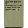 Ueber Den Zustand Der Naturwissenschaften Im Dem Mittelalter (German Edition) door Hermann Kopp