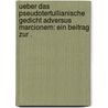 Ueber das pseudotertullianische Gedicht adversus marcionem: Ein Beitrag zur . by Wilhelm Gustav Hückstädt Ernst