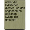 Ueber die kyklischen Dichter und den sogenannten epischen Kyklus der Griechen door Lange Georg