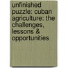 Unfinished Puzzle: Cuban Agriculture: The Challenges, Lessons & Opportunities door May Ling Chan