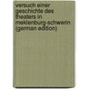 Versuch einer Geschichte des Theaters in Meklenburg-Schwerin (German Edition) by Bb