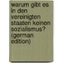 Warum Gibt Es in Den Vereinigten Staaten Keinen Sozialismus? (German Edition)