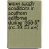 Water Supply Conditions in Southern California During 1956-57 (No.39: 57 V.4)