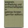 Wegnetz, Eintheilung Und Wirthschaftsplan In Gebirgs-forsten (German Edition) door Heinrich Martin