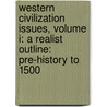 Western Civilization Issues, Volume I: A Realist Outline: Pre-History to 1500 by Thomas Behr