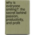 Why Is Everyone Smiling?: The Secret Behind Passion, Productivity, and Profit