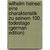 Wilhelm Heinse: Eine Charakteristik Zu Seinem 100. Todestage (German Edition)