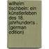 Wilhelm Tischbein: Ein Künstlerleben Des 18. Jahrhunderts . (German Edition)