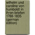 Wilhelm Und Caroline Von Humboldt in Ihren Briefen 1788-1835 (German Edition)