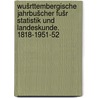 Wušrttembergische Jahrbušcher fušr Statistik und Landeskunde. 1818-1951-52 by Memminger