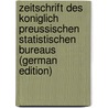 Zeitschrift Des Koniglich Preussischen Statistischen Bureaus (German Edition) door Blenck E