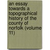 an Essay Towards a Topographical History of the County of Norfolk (Volume 11) door Francis Blomefield