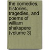 the Comedies, Histories, Tragedies, and Poems of William Shakspere (Volume 3) door Shakespeare William Shakespeare