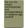 the M.P. for Russia, Reminiscences and Correspondence of Madame Olga Novikoff door Stead