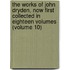 the Works of John Dryden, Now First Collected in Eighteen Volumes (Volume 10)