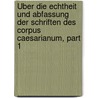 Über Die Echtheit Und Abfassung Der Schriften Des Corpus Caesarianum, Part 1 door Hermann Walther