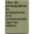Über Die Parepigraphae Zu Aristophanes: Eine Scholienstudie (German Edition)