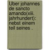 Über Johannes de sancto Amando(xiii. Jahrhundert): Nebst einem Teil seines . door Paderstein Otto