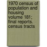 1970 Census of Population and Housing Volume 181; Final Reports. Census Tracts door United States Bureau of the Census