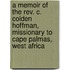 A memoir of the Rev. C. Colden Hoffman, missionary to Cape Palmas, West Africa