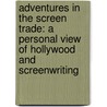 Adventures In The Screen Trade: A Personal View Of Hollywood And Screenwriting door William Goldmann