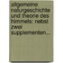 Allgemeine Naturgeschichte Und Theorie Des Himmels: Nebst Zwei Supplementen...