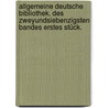 Allgemeine deutsche Bibliothek. Des zweyundsiebenzigsten Bandes erstes Stück. door Onbekend