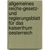 Allgemeines Reichs-gesetz- Und Regierungsblatt Für Das Kaiserthum Oesterreich door Österreich