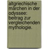 Altgriechische Märchen in der Odyssee: Beitrag zur vergleichenden Mythologie. door Georg Gerland