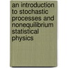 An Introduction to Stochastic Processes and Nonequilibrium Statistical Physics door Roberto Raul Deza