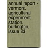 Annual Report - Vermont. Agricultural Experiment Station, Burlington, Issue 23 door Vermont Agricultural Experiment Station