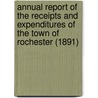 Annual Report of the Receipts and Expenditures of the Town of Rochester (1891) door Rochester