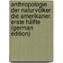 Anthropologie Der Naturvölker: Die Amerikaner. Erste Hälfte (German Edition)