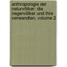 Anthropologie Der Naturvölker: Die Negervölker Und Ihre Verwandten, Volume 2 door Theodor Waitz