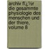 Archiv Fï¿½R Die Gesammte Physiologie Des Menschen Und Der Thiere, Volume 8