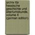 Archiv Für Hessische Geschichte Und Altertumskunde, Volume 4 (German Edition)