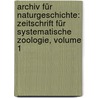 Archiv Für Naturgeschichte: Zeitschrift Für Systematische Zoologie, Volume 1 door Onbekend