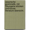 Assyrische Grammatik, mit Übungens-stücken und kurzer literature-übersicht. by Delitzsch Friedrich