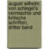August Wilhelm von Schlegel's vermischte und kritische Schriften, Dritter Band