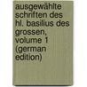 Ausgewählte Schriften Des Hl. Basilius Des Grossen, Volume 1 (German Edition) door Basil Saint
