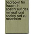 Badregeln Für Frauen: In Absicht Auf Das Mineral- Und Soolen-bad Zu Rosenheim