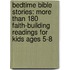 Bedtime Bible Stories: More Than 180 Faith-Building Readings for Kids Ages 5-8