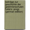 Beiträge Zur Geschichte Der Gelehrtenschulen Fulda's: Progr. (German Edition) door Gegenbaur J