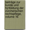 Beiträge Zur Kunde Und Fortbildung Der Zürcherischen Rechtspflege, Volume 16 door Onbekend