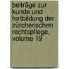 Beiträge Zur Kunde Und Fortbildung Der Zürcherischen Rechtspflege, Volume 19 door Onbekend