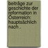 Beiträge zur Geschichte der Reformation in Österreich: Hauptsächlich nach .