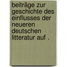 Beiträge zur Geschichte des Einflusses der neueren deutschen Litteratur auf . door Julius Theodor Zeiger Karl