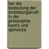 Ber Die Bedeutung Der Einbildungskraft in Der Philosophie Kant's Und Spinoza's by Jakob Frohschammer