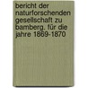 Bericht der Naturforschenden Gesellschaft zu Bamberg. Für die Jahre 1869-1870 door Naturforschende Gesellschaft Zu Bamberg