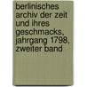 Berlinisches Archiv der Zeit und Ihres Geschmacks, Jahrgang 1798, zweiter Band door Onbekend